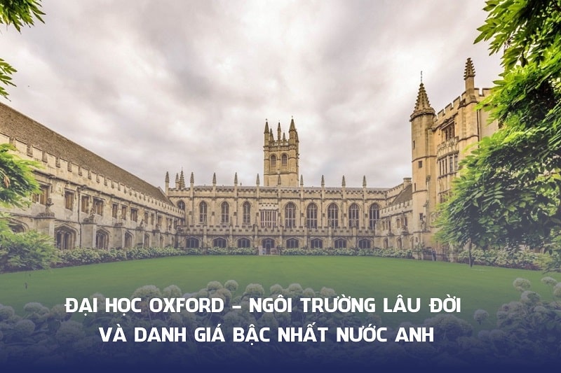 Đại học Oxford - Ngôi trường lâu đời và danh giá bậc nhất nước Anh